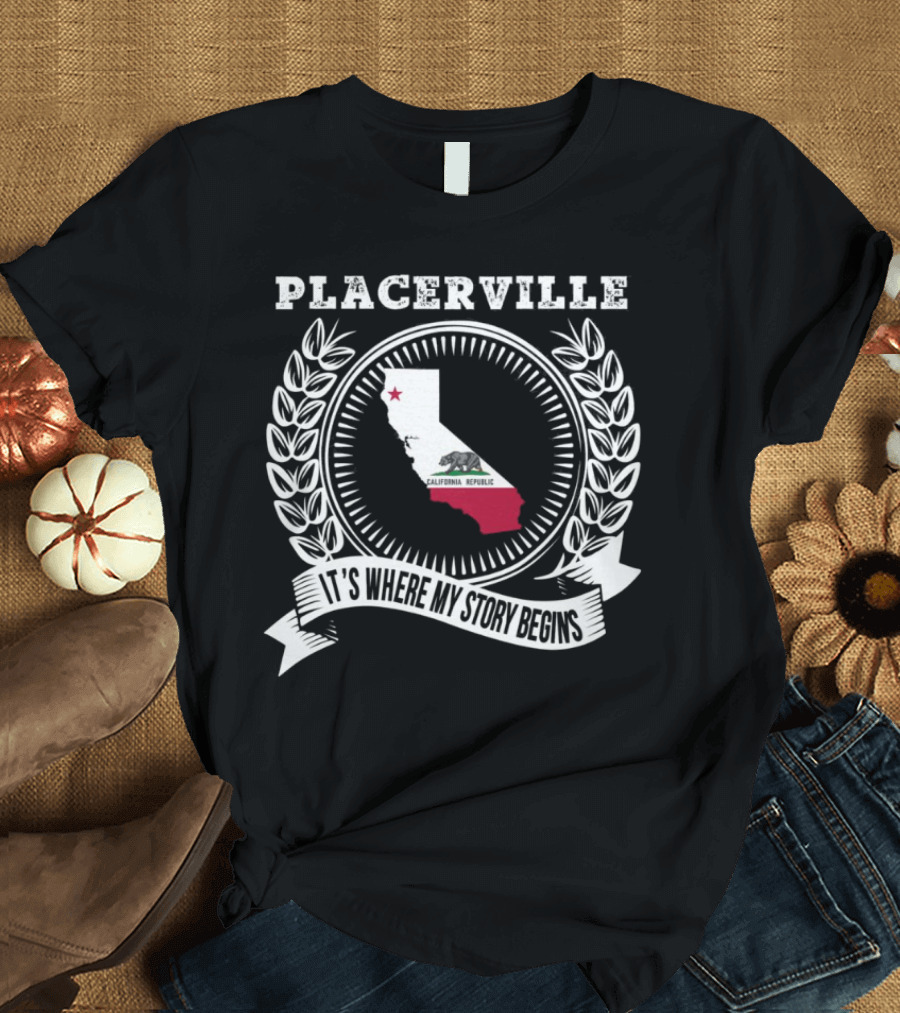 Placerville California It's Where My Story Begins Laurel Wreath State Map T-Shirt