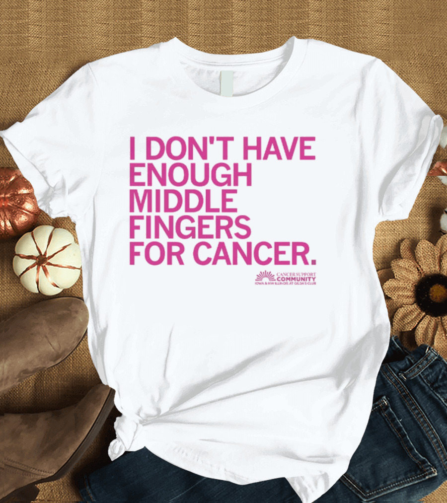 I Don't Have Enough Middle Fingers for Cancer Community Action排版元素 T-Shirt