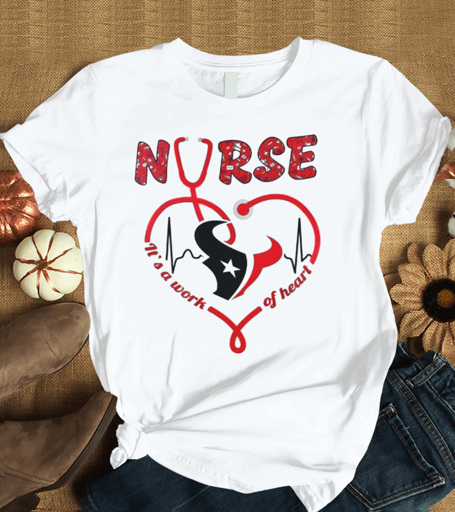 Houston Texans Nurses Appreciation Night 2025 NURSE It's a Work of Heart T-Shirt