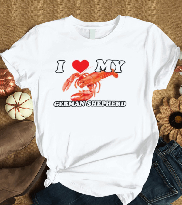 T-Shirt: I Love My German Shepherd Lobster Heart T-Shirt I Love My German Shepherd Lobster Heart T-Shirt