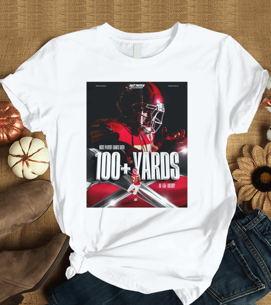 Kansas City Chiefs Travis Kelce Most Playoff Games With 100+ Yards in NFL History T-Shirt