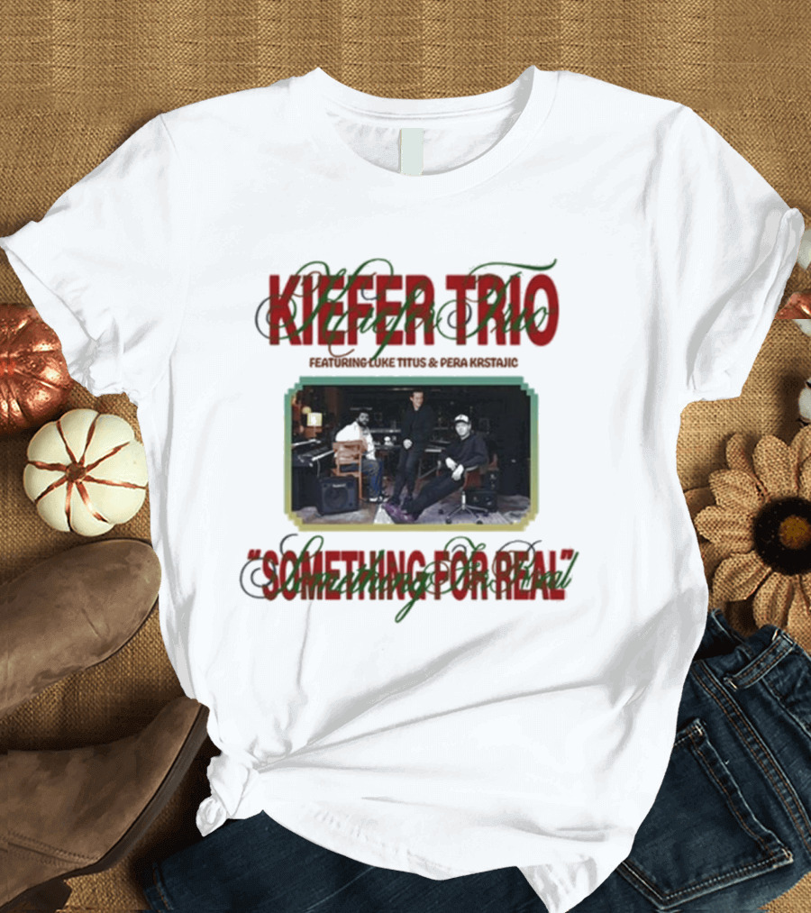 Kiefer Trio Something for Real Live Performance Scene T-Shirt