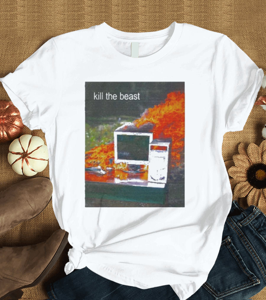 Kill The Beast Burning Computer Monit T-Shirt