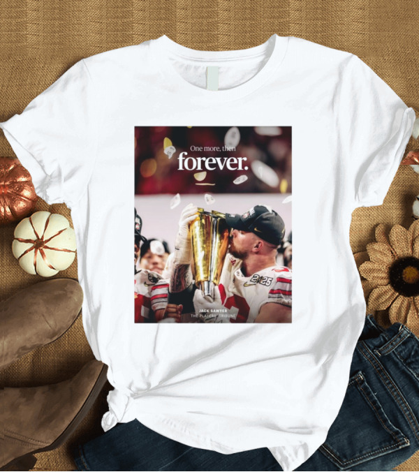 T-Shirt: Jack Sawyer Ohio State 2025 One More Then Forever The Players’ Tribune Football T-Shirt Jack Sawyer Ohio State 2025 One More Then Forever The Players’ Tribune Football T-Shirt