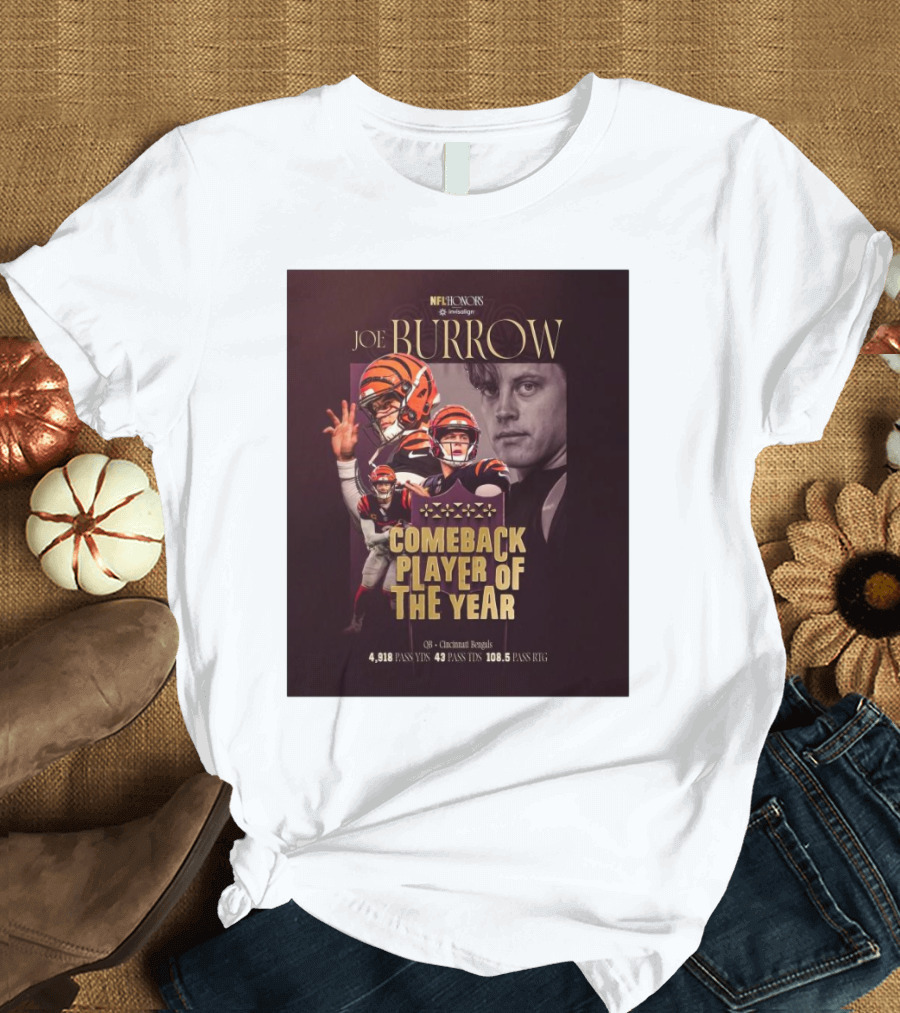 Joe Burrow NFL Honors Cincinnati Bengals Comeback Player of the Year 4918 Pass Yards 43 Pass TDs 108.5 Pass Rating T-Shirt
