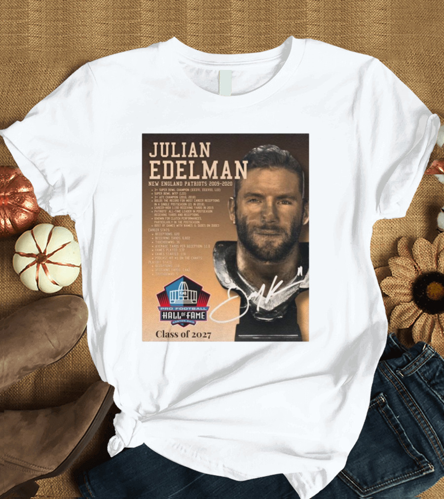 Julian Edelman New England Patriots Pro Football Hall Of Fame Class Of 2027 3x Super Bowl Champion Super T-Shirt