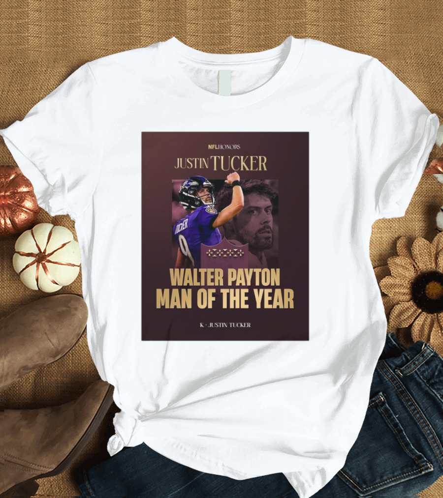 NFL Honors Justin Tucker Baltimore Ravens Walter Payton Man of the Year T-Shirt