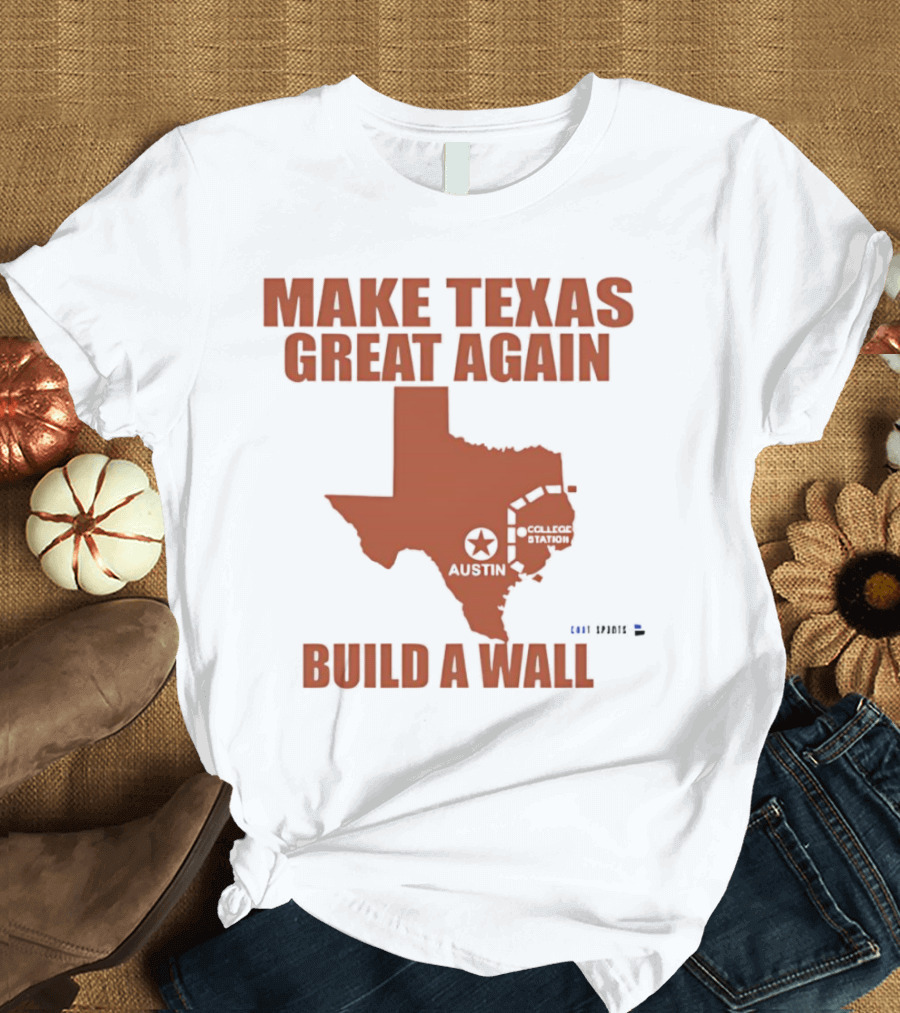 Make Texas Great Again Build a Wall Map Design Texas Shape T-Shirt