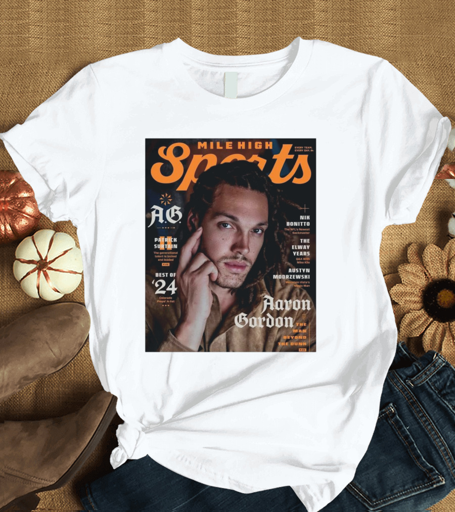 Mile High Sports Aaron Gordon The Man Beyond The Dunk A.G. Nik Bonitto Best Patrick Surtain The Elway Years T-Shirt