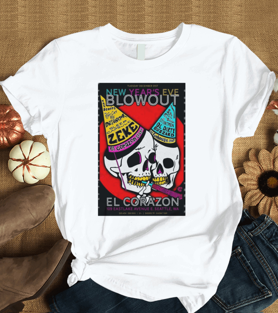 Tuesday December 31st New Year’s Eve Blowout El Corazon Seattle WA 109 Eastlake Avenue E T-Shirt