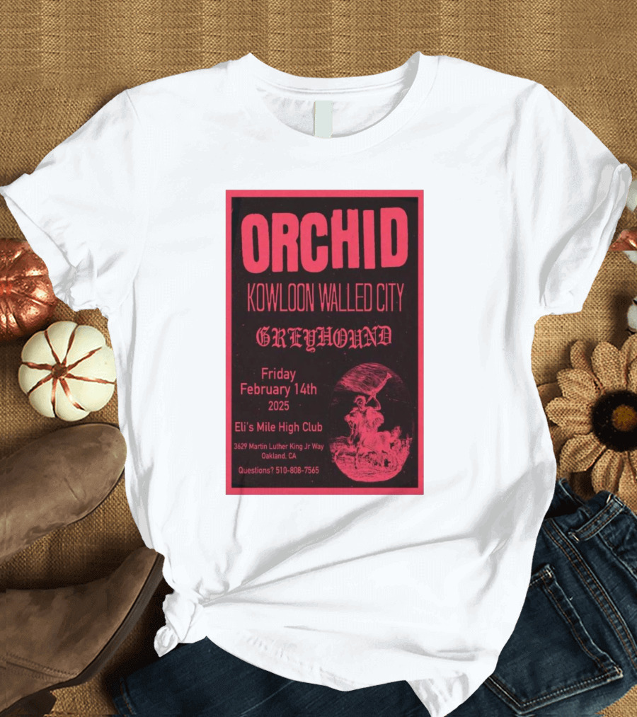 Orchid Kowloon Walled City Greyhound Eli's Mile High Club Oakland February 14 2025 T-Shirt