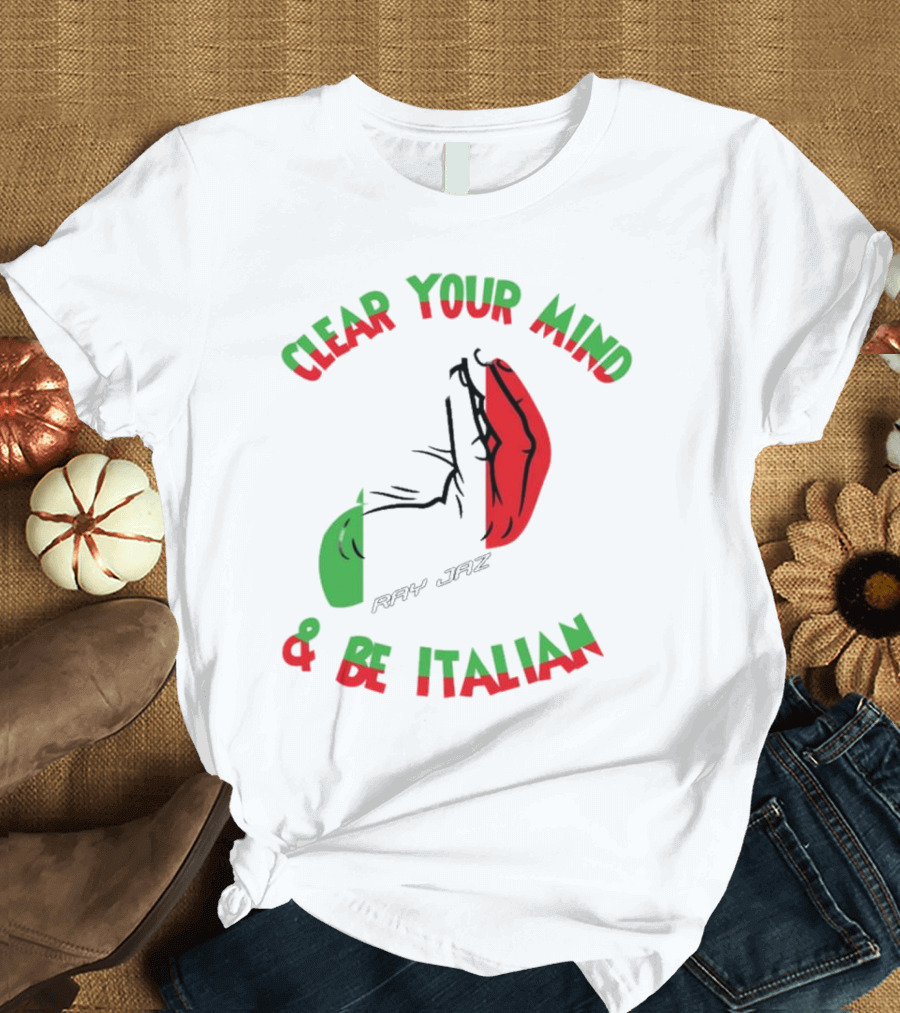 Ray Jaz Clear Your Mind & Be Italian Red and Green Hand Gesture T-Shirt
