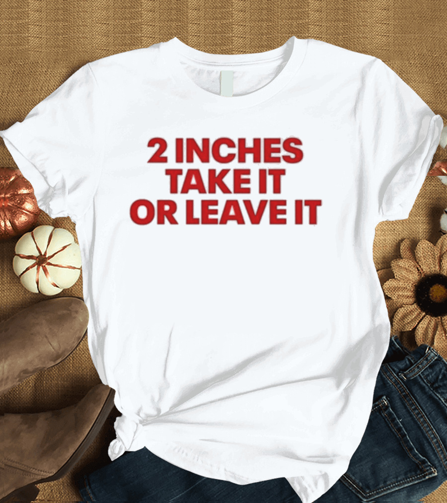 Qringey 2 Inches Take It Or Leave It Graphic Text T-Shirt