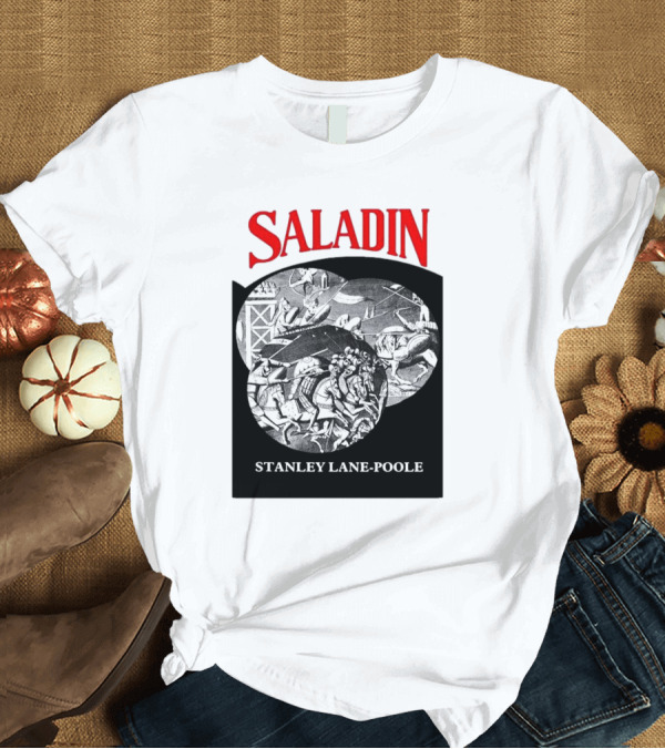 T-Shirt: Saladin Stanley Lane-Poole Historical Crusades Battle Art T-Shirt Saladin Stanley Lane-Poole Historical Crusades Battle Art T-Shirt