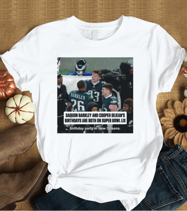 T-Shirt: Saquon Barkley Cooper Dejean Birthdays Super Bowl LIX New Orleans T-Shirt Saquon Barkley Cooper Dejean Birthdays Super Bowl LIX New Orleans T-Shirt