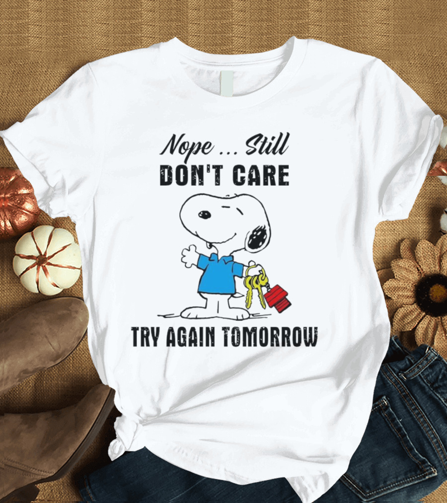 Snoopy Nope Still Don't Care Try Again Tomorrow T-Shirt