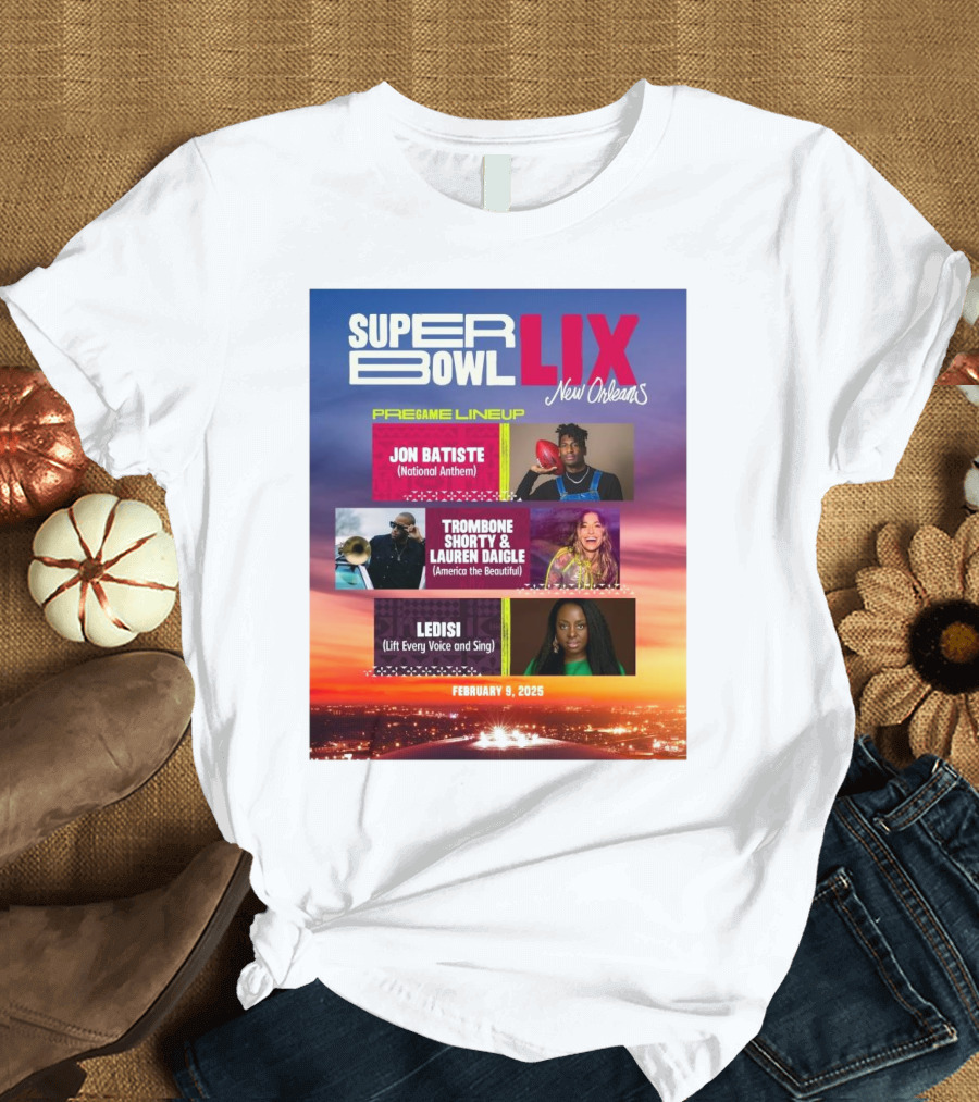 Super Bowl LIX Pregame Lineup New Orleans Jon Batiste Trombone Shorty Lauren Daigle Ledisi February 9 2025 T-Shirt