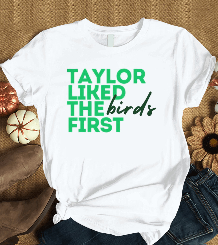 Taylor liked the birds first Philadelphia Eagles winning Super Bowl LIX T-Shirt