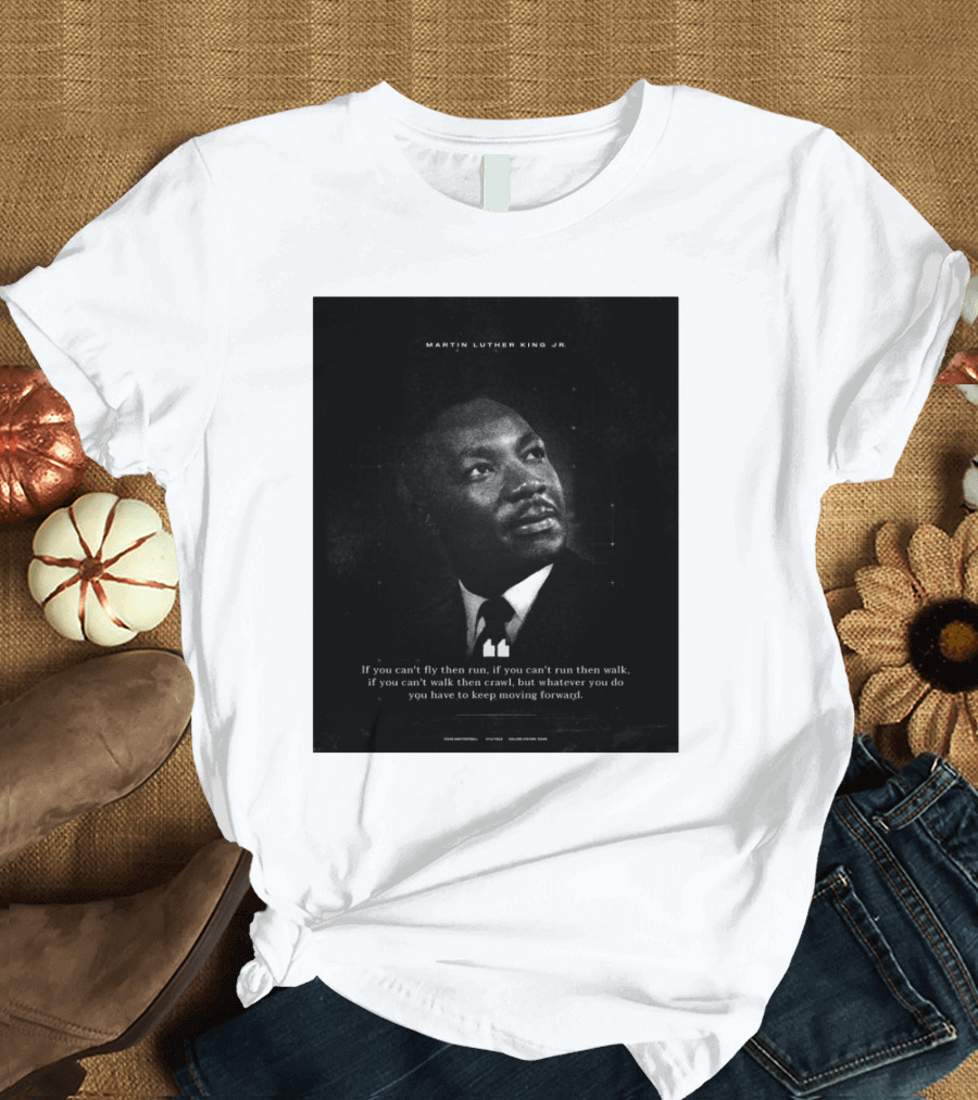 Texas A&M Football Honor The Life Legacy And Lasting Impact Of Martin Luther King Jr Moving Forward T-Shirt