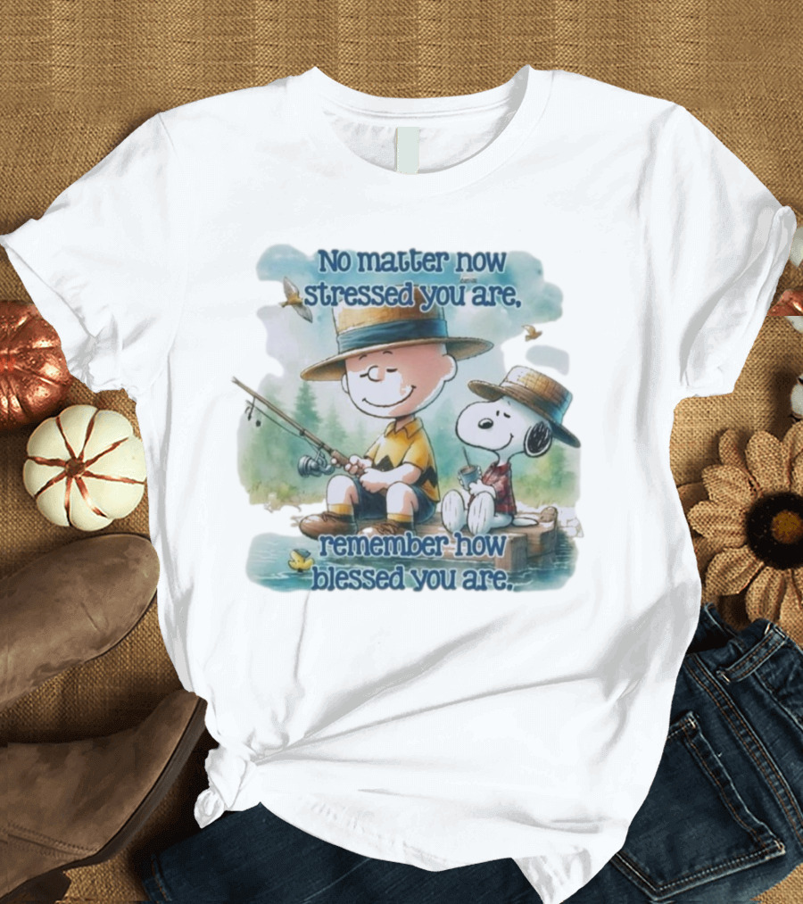 The Peanuts No Matter How Stressed You Are Remember How Blessed You Are Charlie Brown and Snoopy Relaxing by the Lake T-Shirt