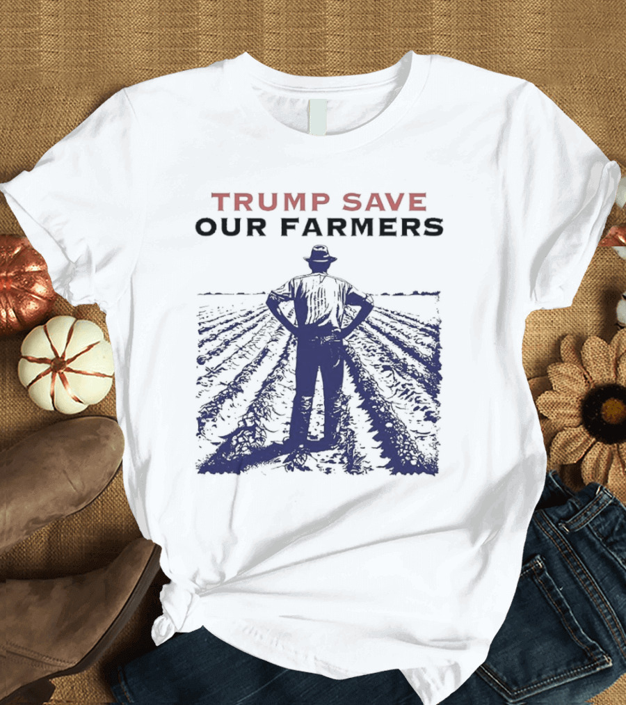 Trump Save Our Farmers Farming T-Shirt