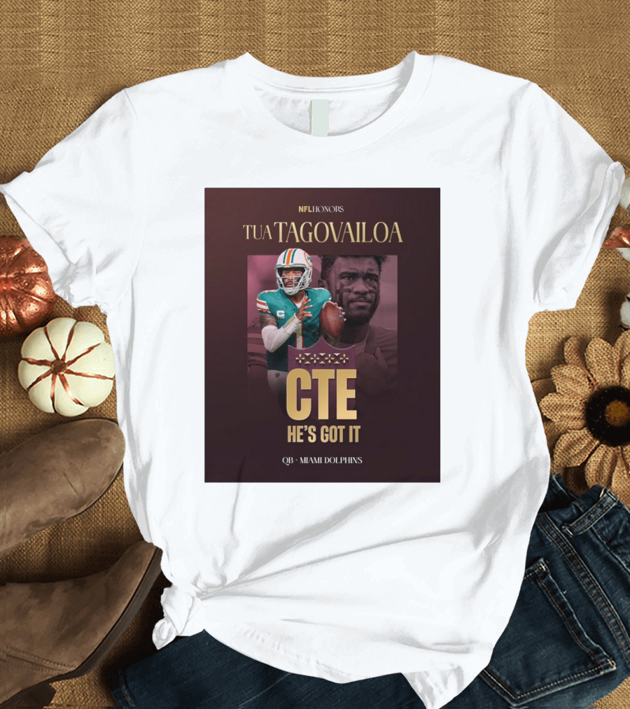 Tua Tagovailoa NFL Honors CTE He's Got It Miami Dolphins QB T-Shirt