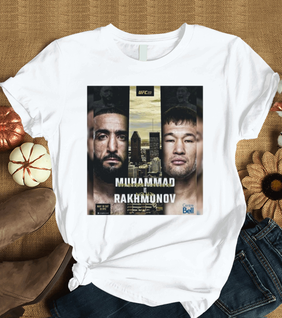 UFC 315 Muhammad Vs Rakhmonov May 10 Sat Centre Bell T-Shirt