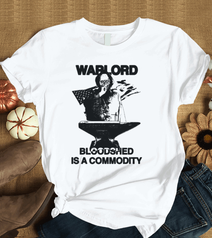 Warlord Bloodshed Is A Commodity Anvil Warrior T-Shirt