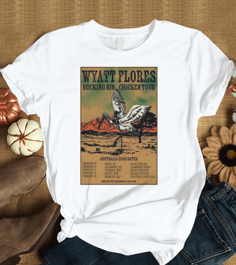 Wyatt Flores Bucking Bin Chicken Tour Australia 2026 Dates Perth Melbourne Thirroul Sydney Brisbane T-Shirt