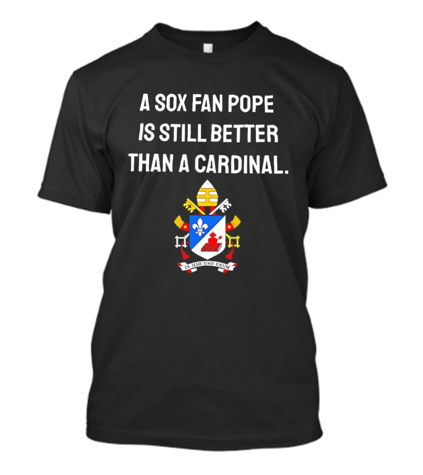 A Sox Fan Pope Is Still Better Than A Cardinal Crest T-Shirt