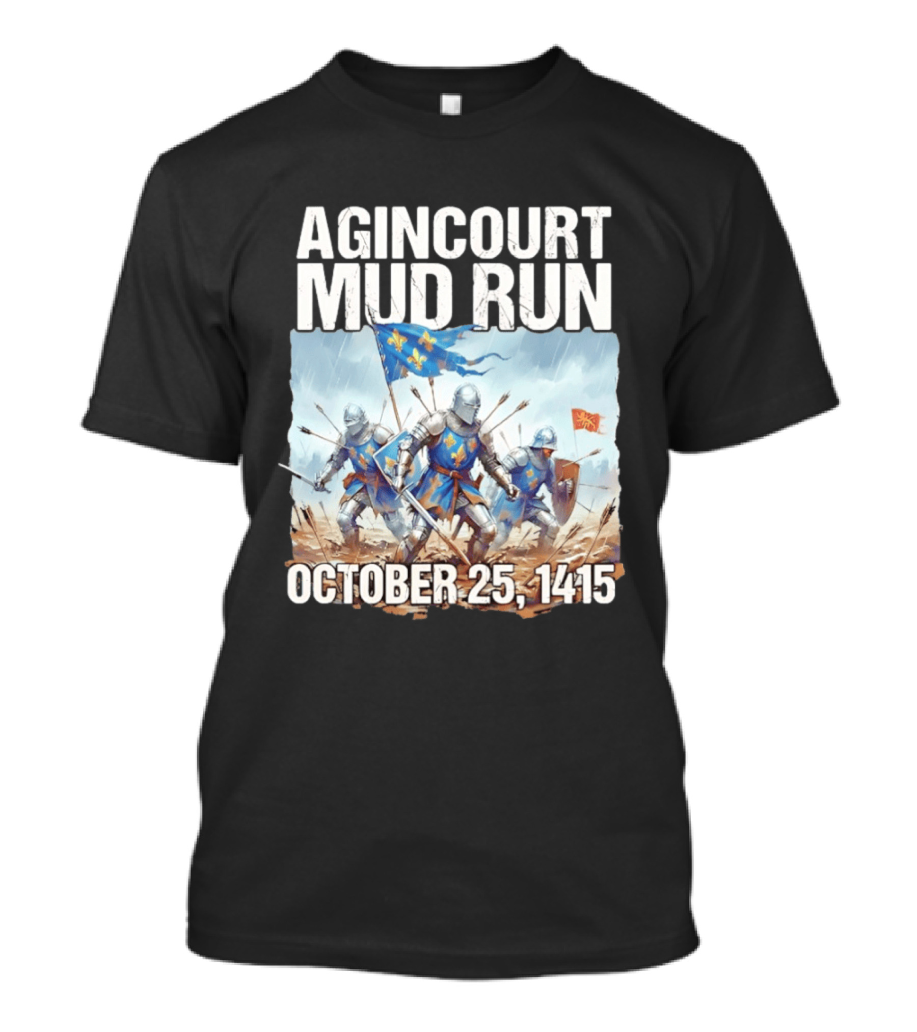 Agincourt Mud Run October 25 1415 Historical Battle Event Knights In Armor T-Shirt