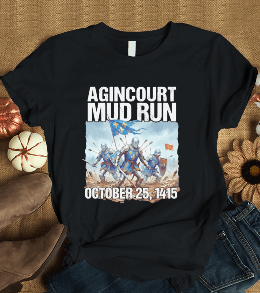 Agincourt Mud Run October 25 1415 Historical Battle Event Knights In Armor T-Shirt
