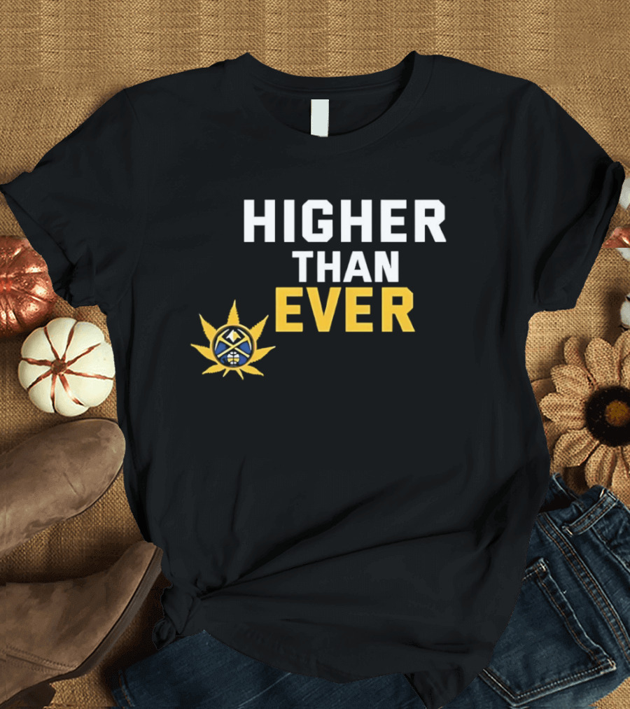 Denver Nuggets Higher Than Ever Basketball Sunburst T-Shirt