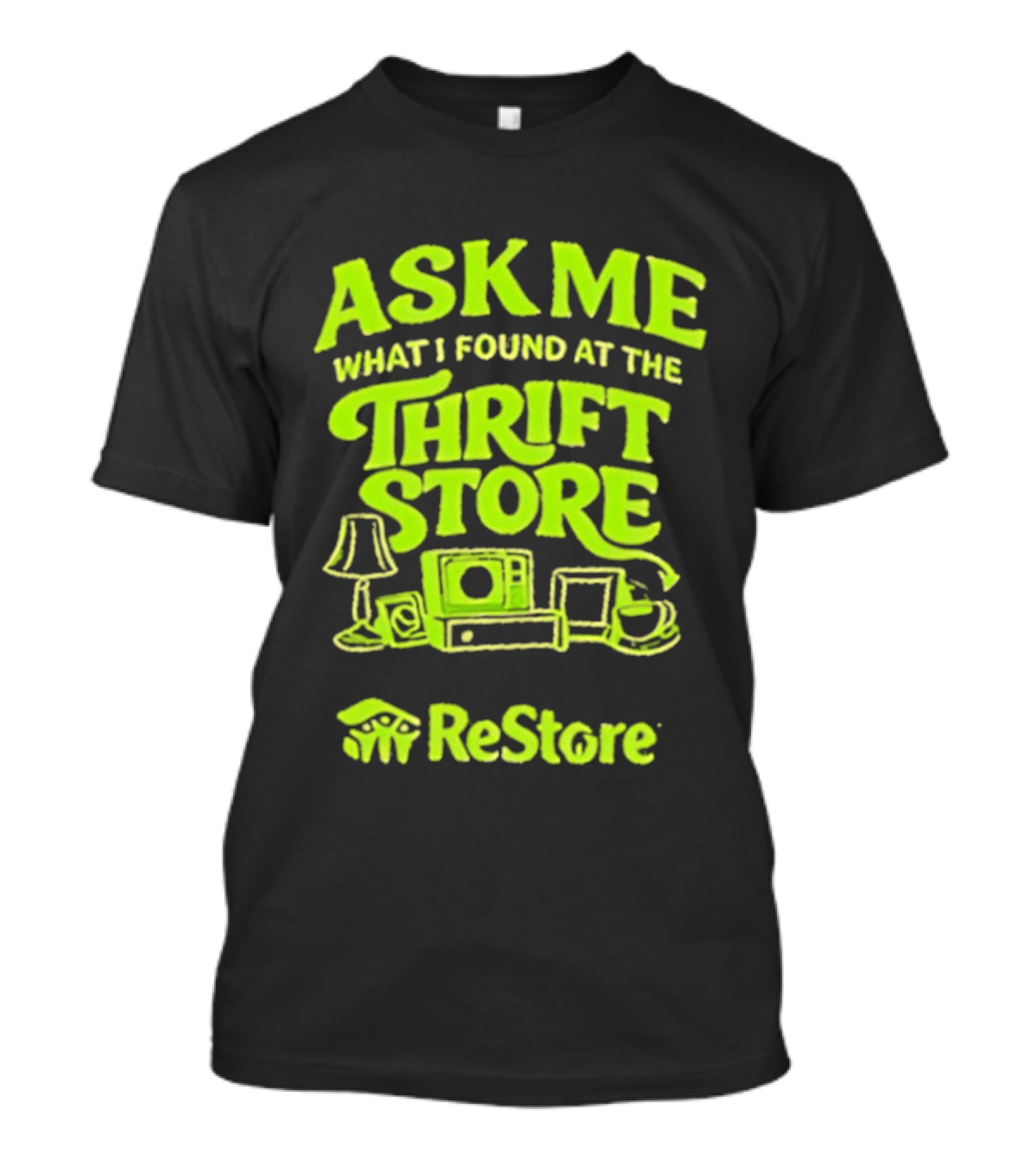 Ask Me What I Found At The Thrift Store ReStore Vintage Treasures T-Shirt
