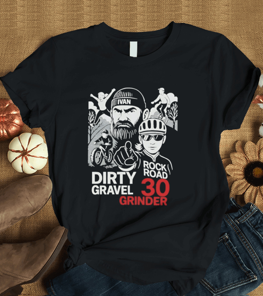 Dirty Gravel Ivan Rock Road 30 Grinder Cycling Adventure T-Shirt