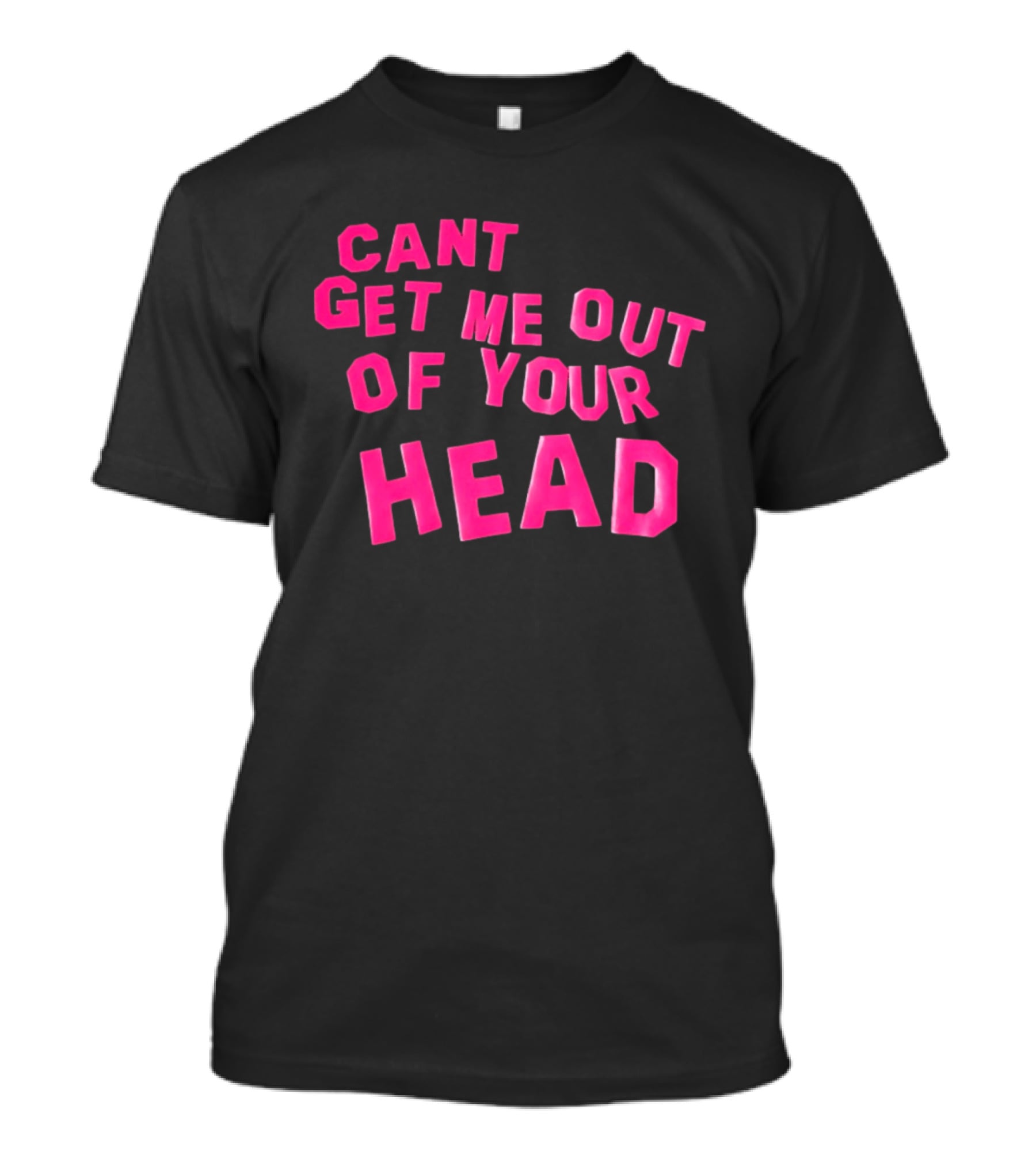 Can't Get Me Out Of Your Head Pink Block Letters T-Shirt