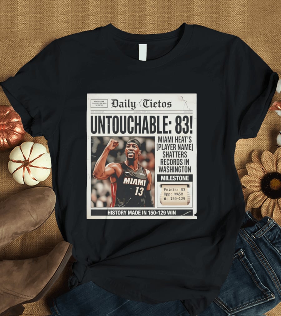 UNTOTCHABLE 83 Miami Heat Shatters Records Washington Milestone 150 129 Win T-Shirt