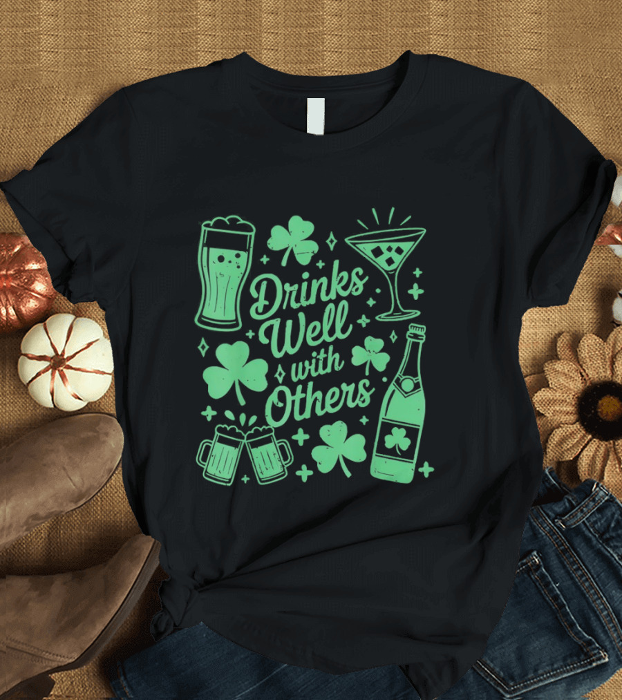 Drinks Well With Others St Patrick's Day Irish Drinking Clover Beer Cocktail T-Shirt