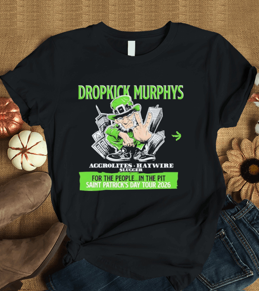 Dropkick Murphys Aggrolites Haywire Slugger People Pit Saint Patrick's Day Tour 2026 T-Shirt