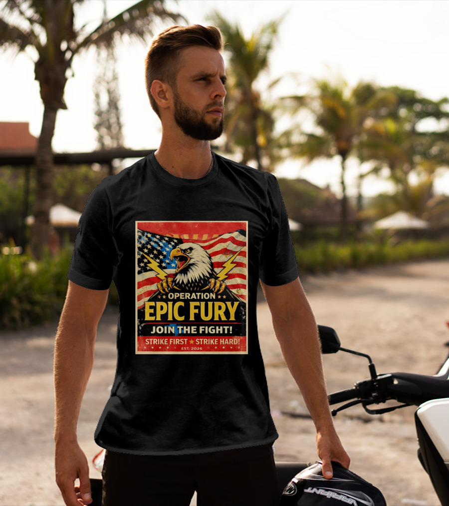 Operation Epic Fury Eagle Join The Fight Strike First Strike Hard USA T-Shirt