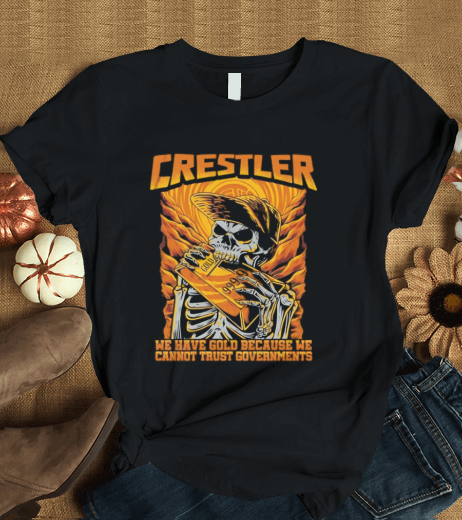 Crestler Skeleton Embracing Gold For Distrust In Governments T-Shirt
