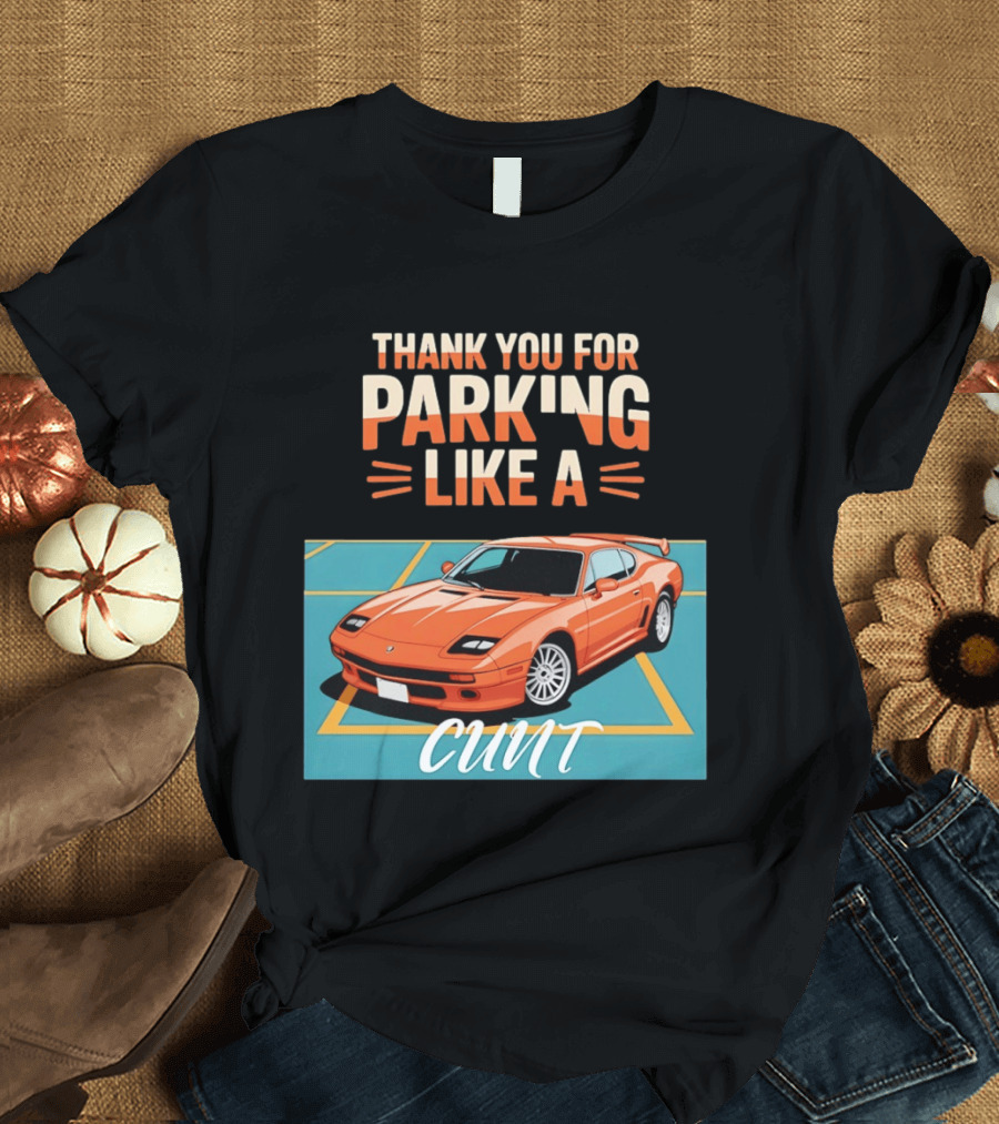 Thank You For Parking Like A Cunt De Tomaso Pantera Car T-Shirt