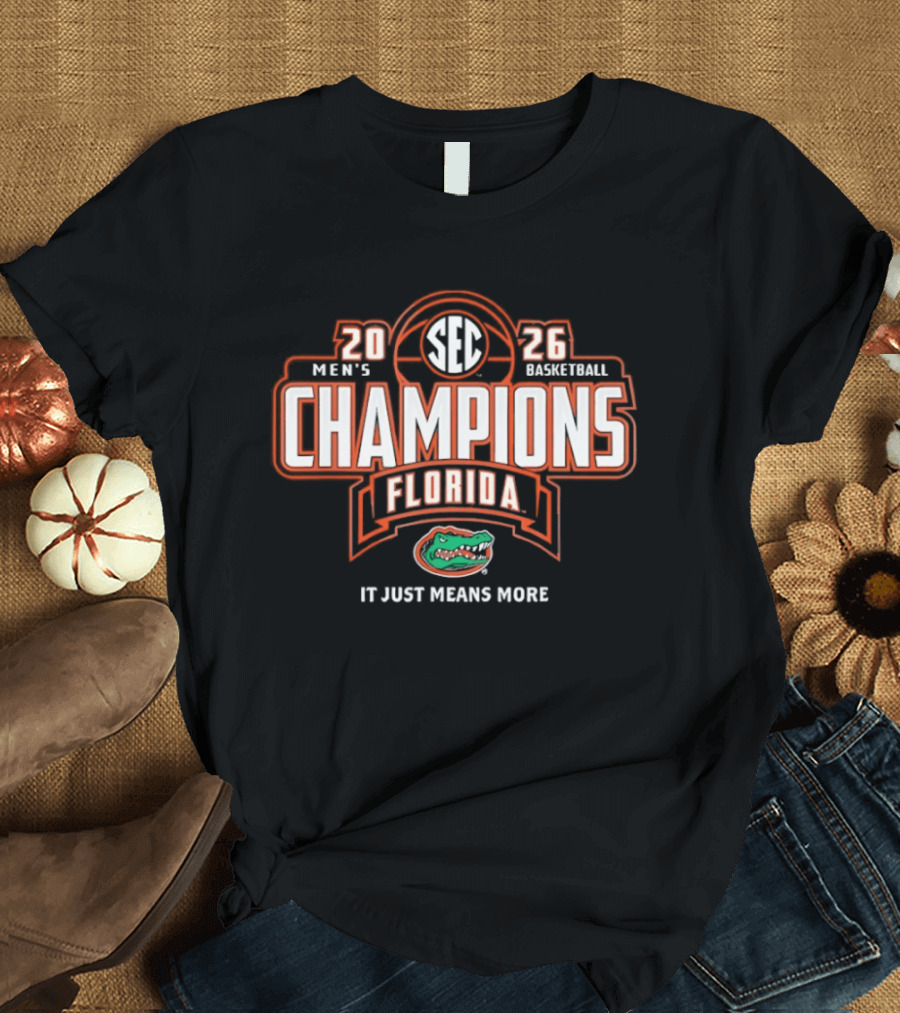 Florida Gators 2026 Men's Basketball SEC Champions It Just Means More T-Shirt