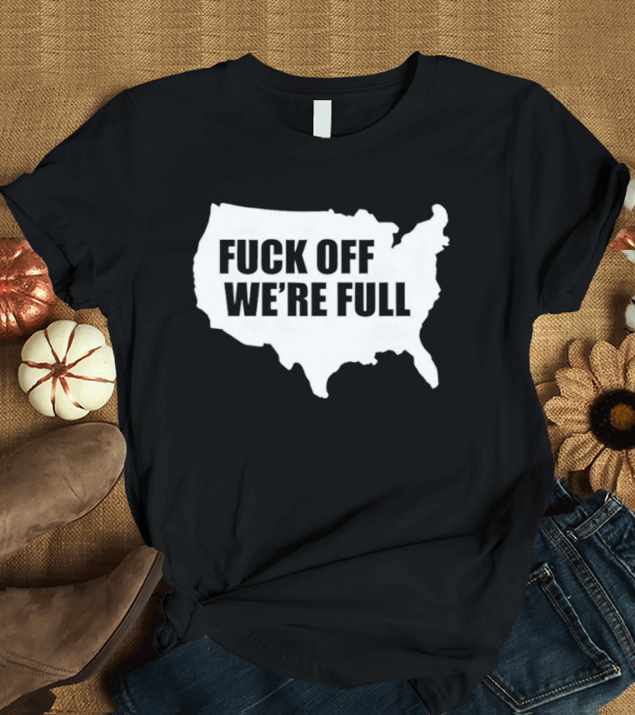 F**k Off We're Full USA Map T-Shirt