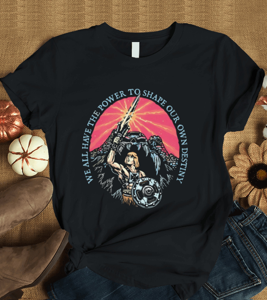 He Man We All Have The Power To Shape Our Own Destiny Motu Vintage Battle Scene T-Shirt