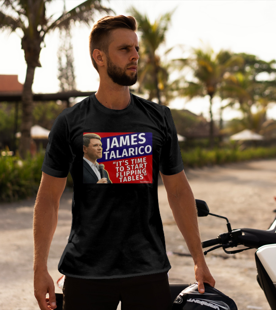 James Talarico It's Time To Start Flipping Tables Signs Of Justice T-Shirt