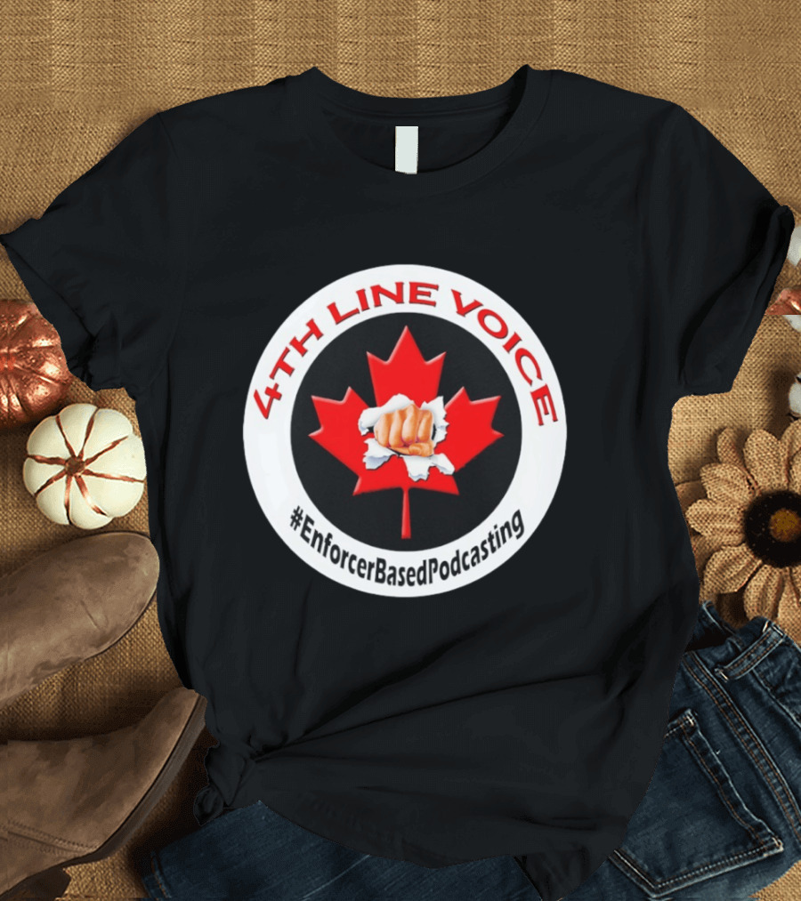 4th Line Voice Maple Leaf EnforcerBasedPodcasting T-Shirt
