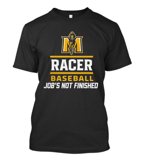 Murray State Racers Baseball Job's Not Finished T-Shirt