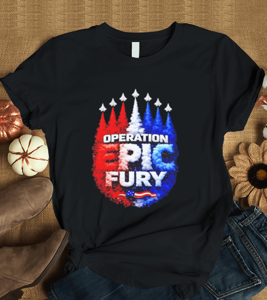 Operation Epic Fury US Flag Smoke Aircraft Formation Patriotic T-Shirt