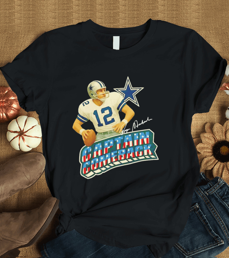 Roger Staubach Captain Comeback Dallas Cowboys Star T-Shirt